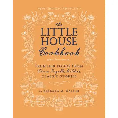 Little House Cookbook, the: Barbara M. Walker