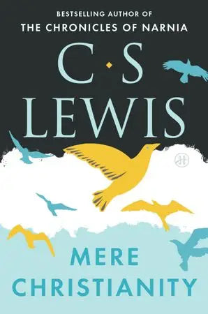 Mere Christianity : C. S. Lewis