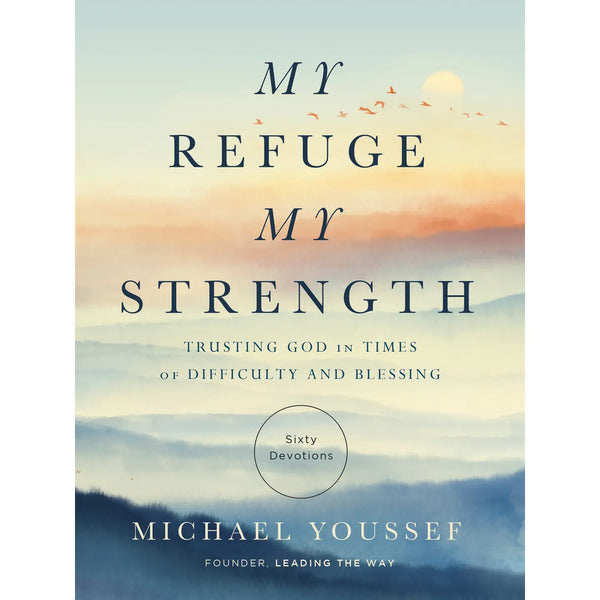 My Refuge My Strength: Trusting God in Times of Difficulty