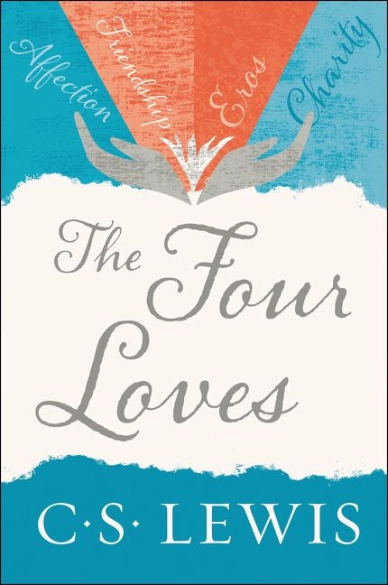 Four Loves, the: C. S. Lewis