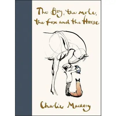 Boy, the Mole, the Fox and the Horse: Charlie Mackesy