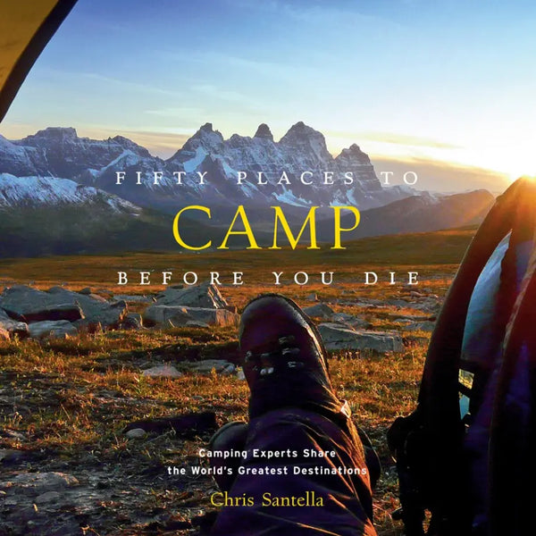 Fifty Places To Camp Before You Die