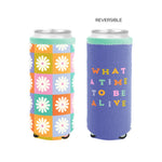 Reversible Slim Can Holders - What A Time to be Alive